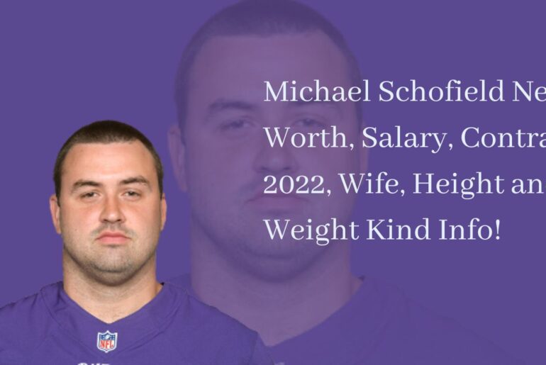 Michael Schofield Net Worth Salary Contract 2022 Wife Height and Weight Kind Info